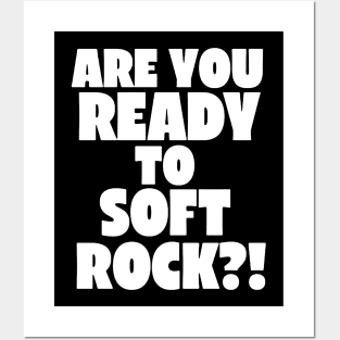 Are You Ready to Soft Rock? Posters and Art